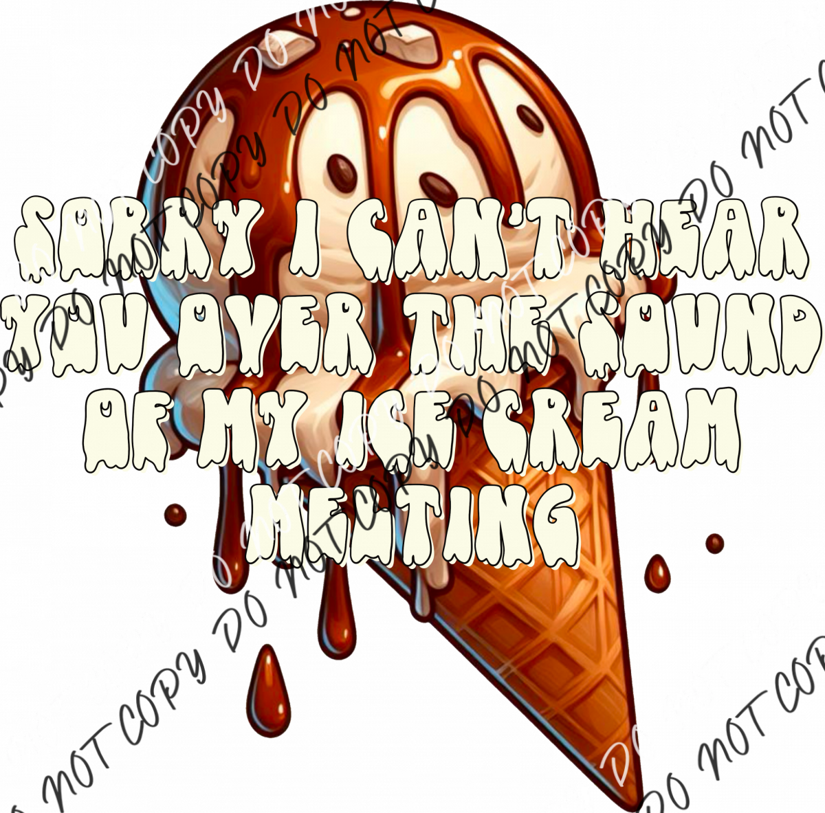 Can’t Hear You Ice Cream Cone Dtf Transfer Rtp Transfers