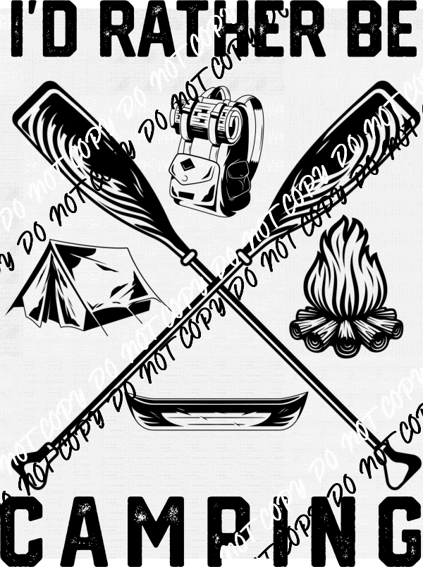 I'd Rather be Camping Black Print DTF Transfer - We Print U Press DTF Transfers