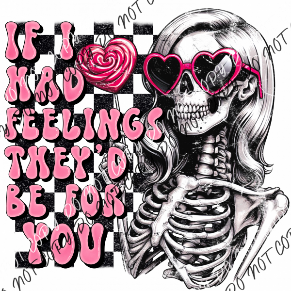 If I Had Feelings Skeleton Pink Text Dtf Transfer Rtp Transfers