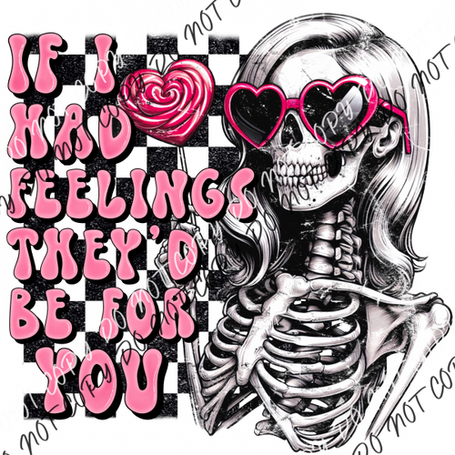 If I Had Feelings Skeleton Pink Text Dtf Transfer Rtp Transfers