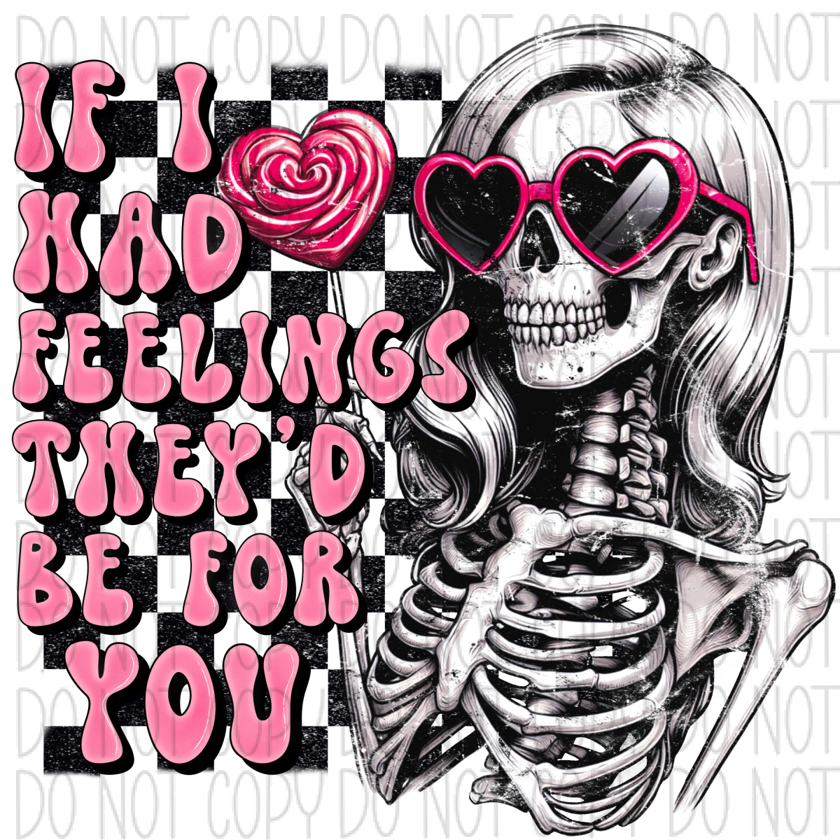 If I Had Feelings Skeleton Pink Text Dtf Transfer Rtp Transfers