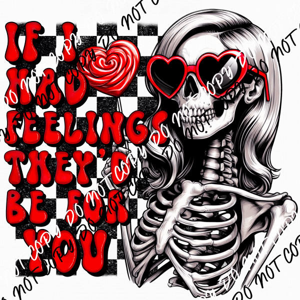 If I Had Feelings Skeleton Red Text DTF Transfer - We Print U Press DTF Transfers