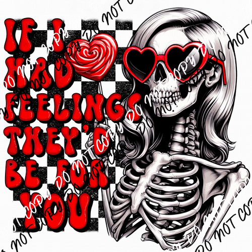 If I Had Feelings Skeleton Red Text DTF Transfer - We Print U Press DTF Transfers