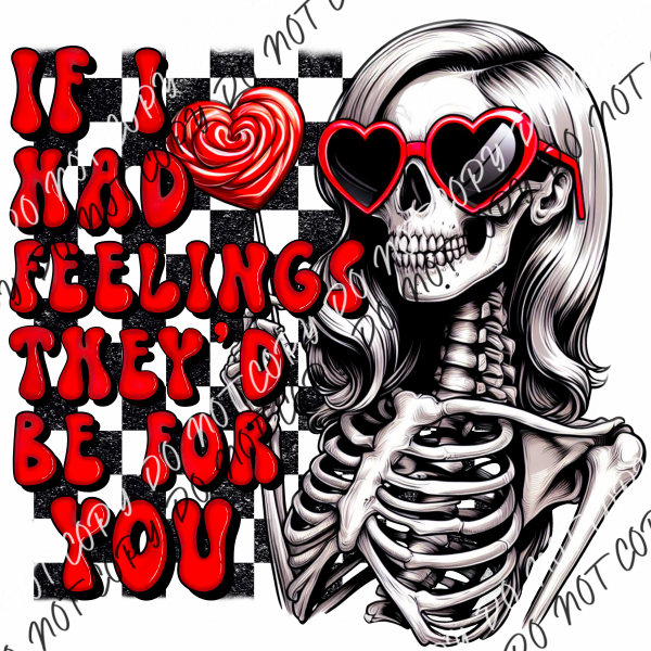 If I Had Feelings Skeleton Red Text Dtf Transfer Rtp Transfers