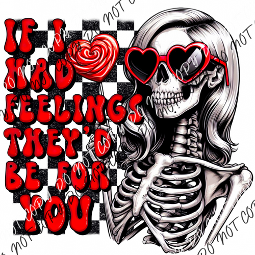 If I Had Feelings Skeleton Red Text Dtf Transfer Rtp Transfers