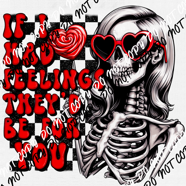 If I Had Feelings Skeleton Red Text DTF Transfer - We Print U Press DTF Transfers