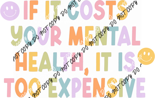 If It Costs Your Mental Health DTF Transfer - We Print U Press DTF Transfers
