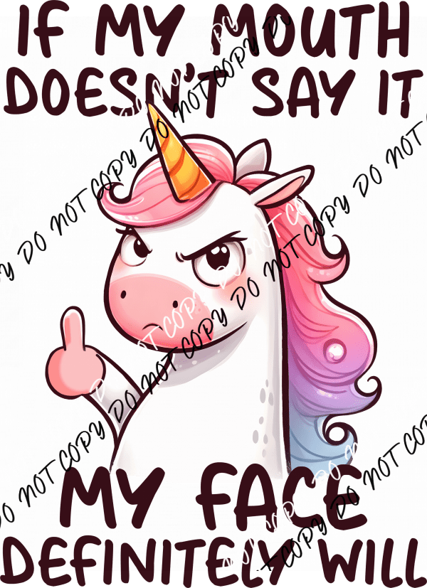 If My Mouth Doesn't Say It Unicorn DTF Transfer - We Print U Press DTF Transfers