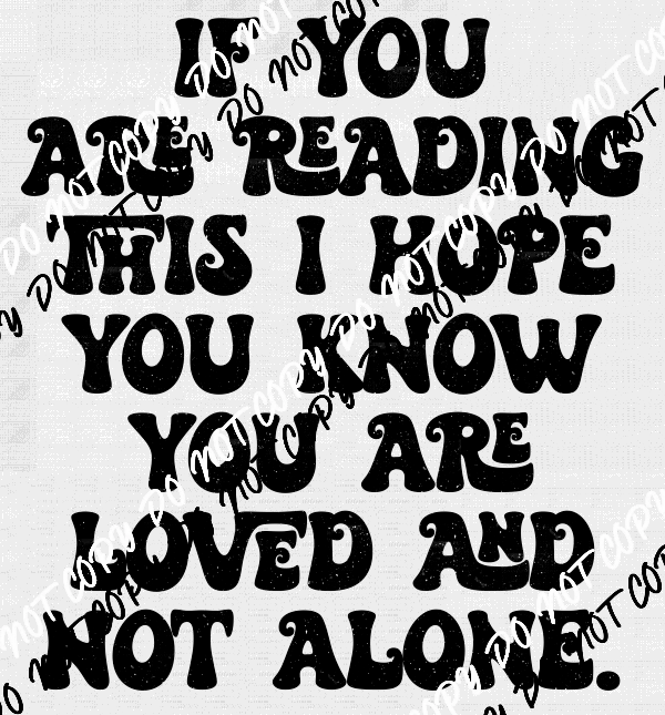 If You Are Reading This Know You are Loved Text DTF Transfer - We Print U Press DTF Transfers