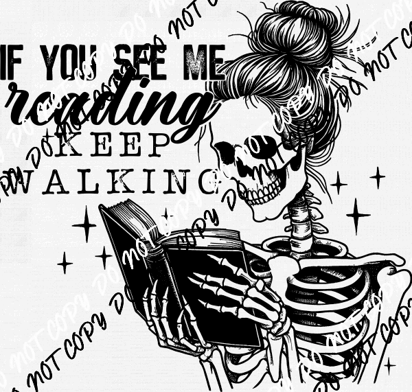 If You See Me Reading Skeleton DTF Transfer - We Print U Press DTF Transfers
