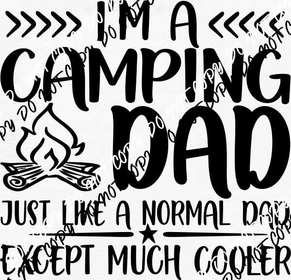 Im a Camping Dad Like a Normal Dad but Cooler DTF Transfer - We Print U Press DTF Transfers
