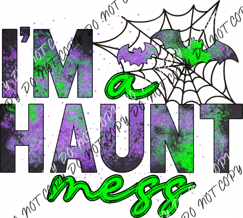 Im A Haunt Mess Dtf Transfer