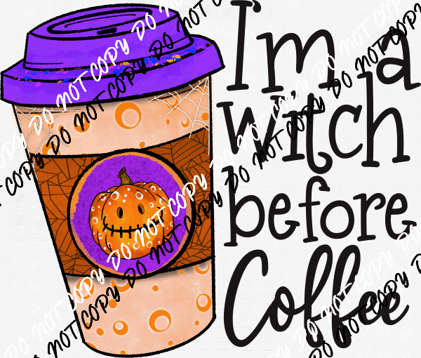 I'm A Witch Before Coffee DTF Transfer - We Print U Press DTF Transfers