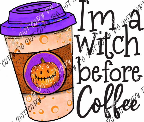 Im A Witch Before Coffee Dtf Transfer Rtp Transfers