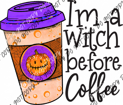 Im A Witch Before Coffee Dtf Transfer Rtp Transfers