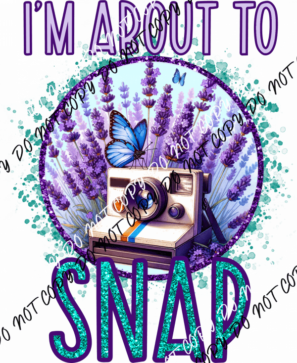 I’m About to Snap DTF Transfer - We Print U Press DTF Transfers