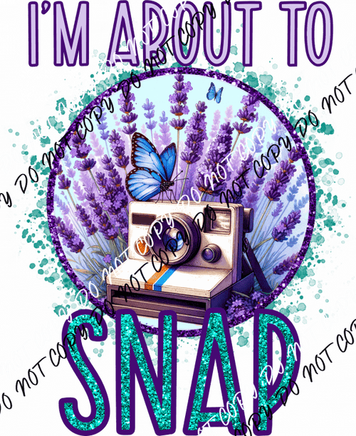 I’m About to Snap DTF Transfer - We Print U Press DTF Transfers