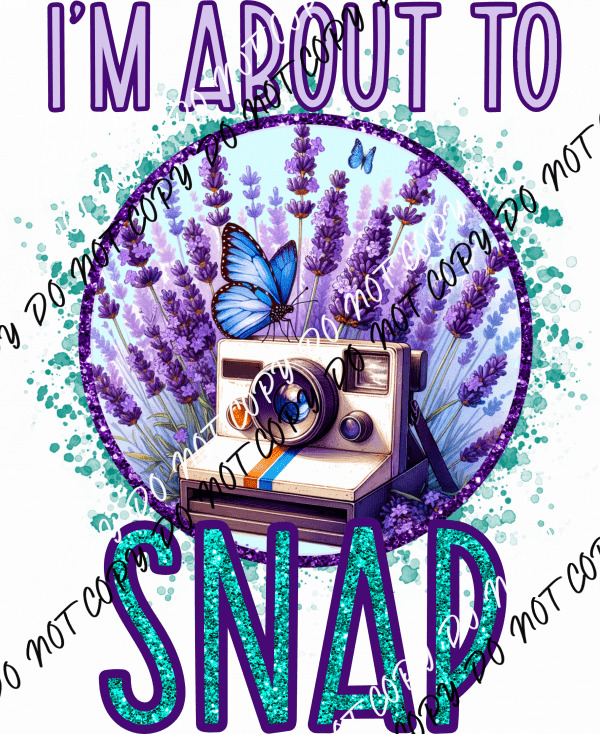 I’m About to Snap DTF Transfer - We Print U Press DTF Transfers