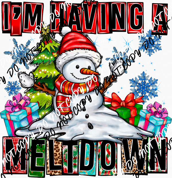 I'm Having a Meltdown Snowman DTF Transfer - We Print U Press DTF Transfers