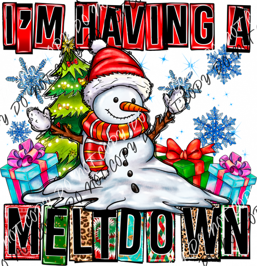 I’m Having A Meltdown Snowman Dtf Transfer Rtp Transfers