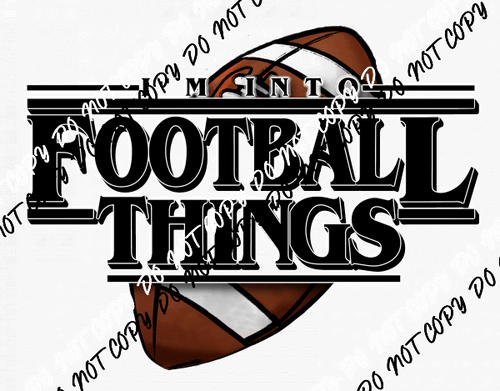 Im Into Football Things Football Black DTF Transfer - We Print U Press DTF Transfers