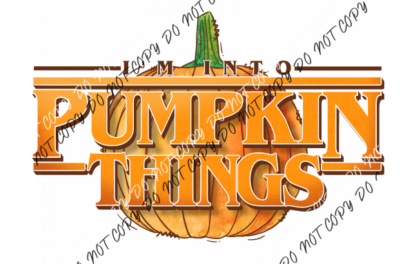 Im Into Pumpkin Things Dtf Transfer