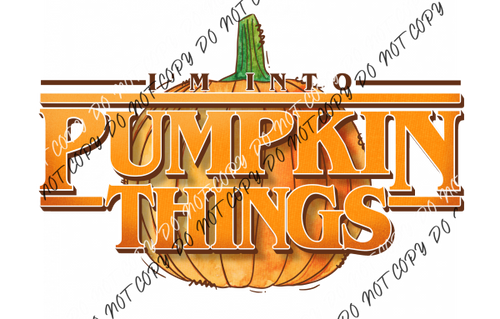 Im Into Pumpkin Things Dtf Transfer