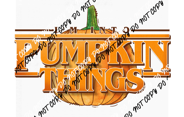 Im into Pumpkin Things DTF Transfer - We Print U Press DTF Transfers