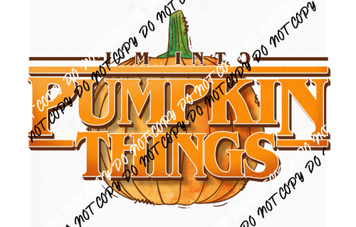 Im into Pumpkin Things DTF Transfer - We Print U Press DTF Transfers