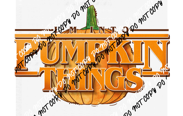 Im into Pumpkin Things DTF Transfer - We Print U Press DTF Transfers