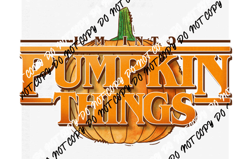 Im into Pumpkin Things DTF Transfer - We Print U Press DTF Transfers