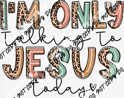 I'm Only Talking to Jesus Today DTF Transfer - We Print U Press DTF Transfers