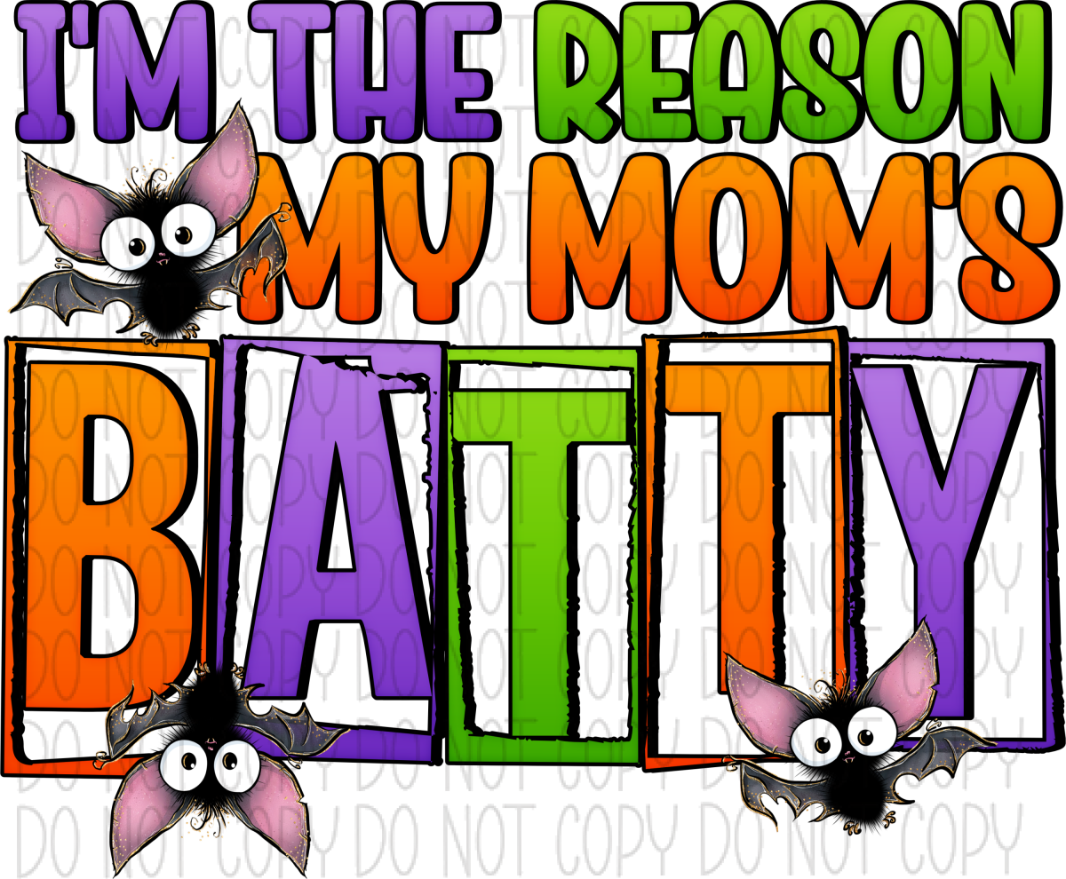 Im The Reason My Moms Batty Dtf Transfer