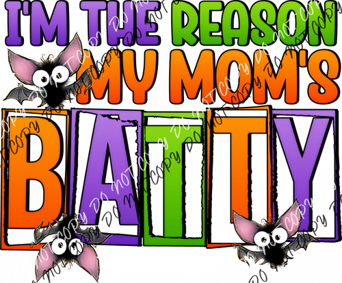 Im The Reason My Moms Batty Dtf Transfer