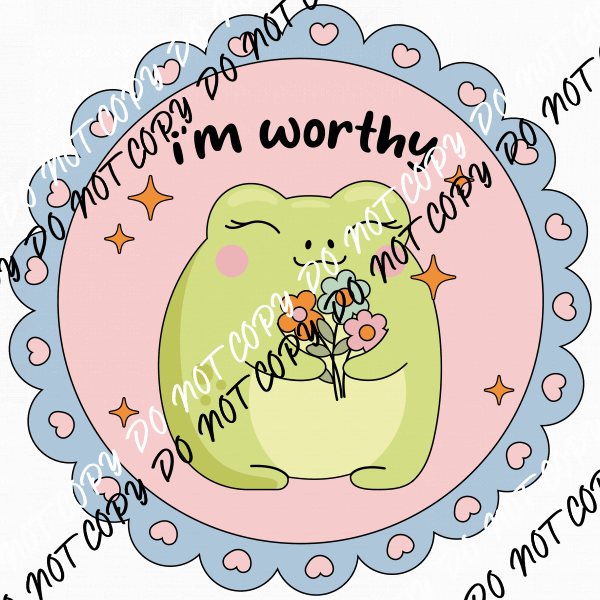 I'm Worthy Frog DTF Transfer - We Print U Press DTF Transfers