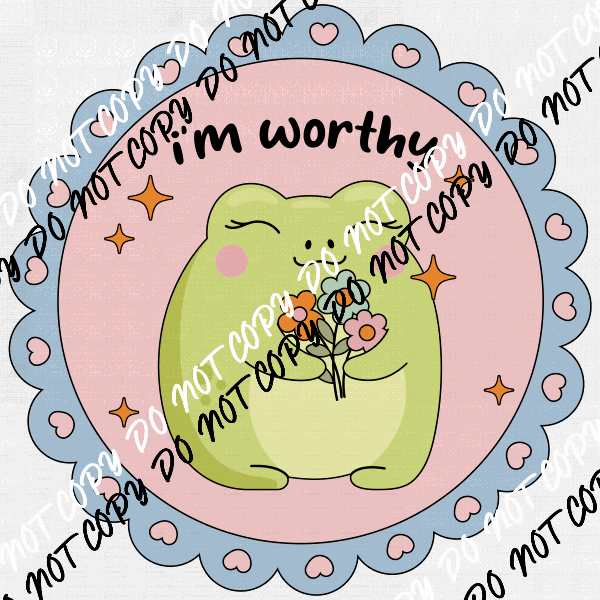 I'm Worthy Frog DTF Transfer - We Print U Press DTF Transfers