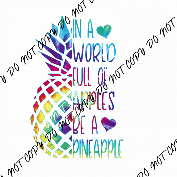 In a World of Apples be a Pineapple DTF Transfer - We Print U Press DTF Transfers