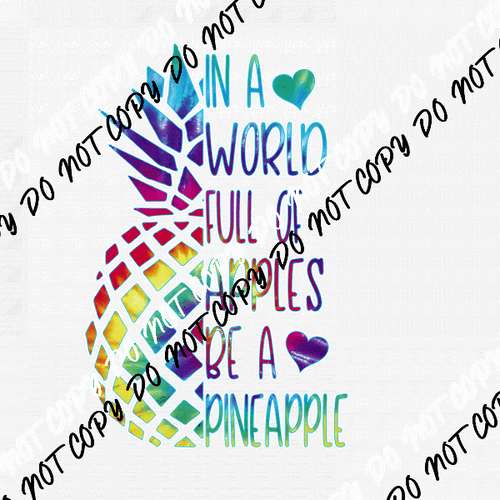 In a World of Apples be a Pineapple DTF Transfer - We Print U Press DTF Transfers