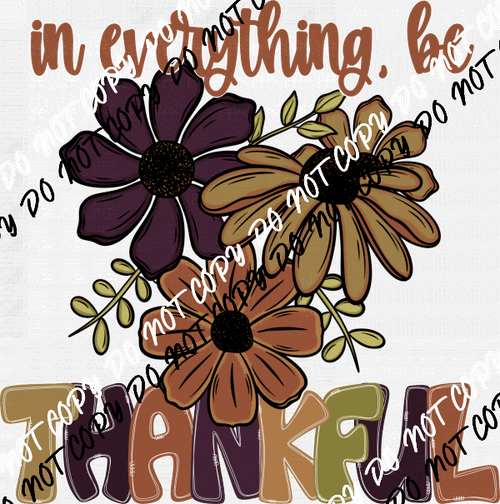 In Everything be Thankful Fall Floral DTF Transfer - We Print U Press DTF Transfers