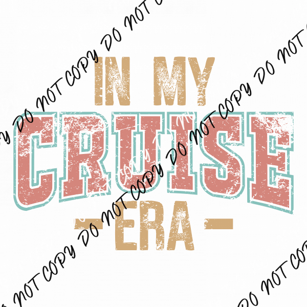 In My Cruise Era DTF Transfer - We Print U Press DTF Transfers