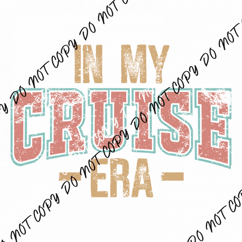 In My Cruise Era DTF Transfer - We Print U Press DTF Transfers