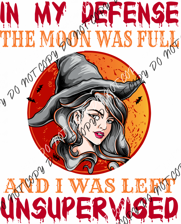 In My Defense The Moon Was Full Witch Dtf Transfer