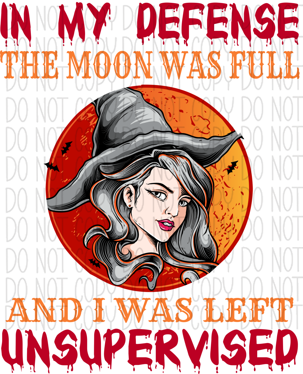 In My Defense The Moon Was Full Witch Dtf Transfer