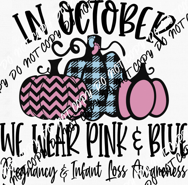 In October We Wear Pink and Blue Infant Loss Awareness DTF Transfer - We Print U Press DTF Transfers
