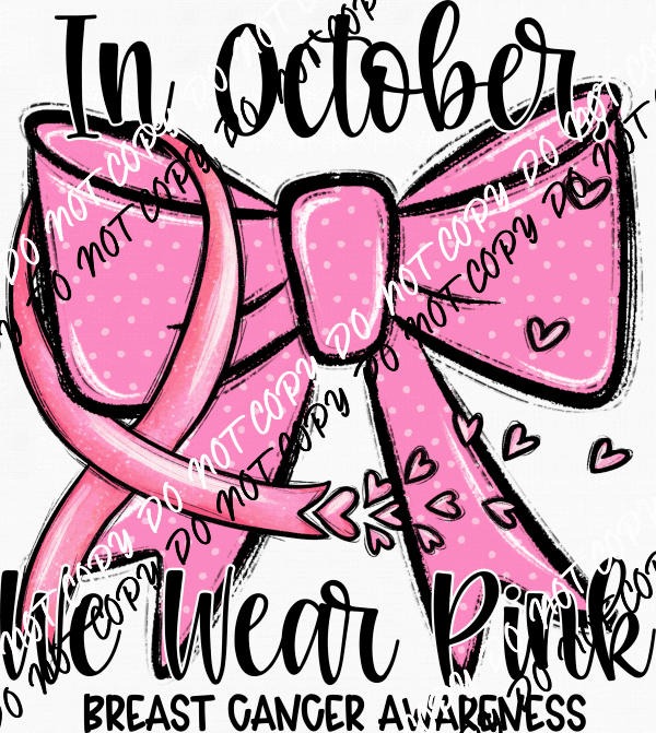 In October We Wear Pink Awareness Bow and Ribbon DTF Transfer - We Print U Press DTF Transfers