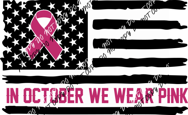 In October We Wear Pink Flag DTF Transfer - We Print U Press DTF Transfers