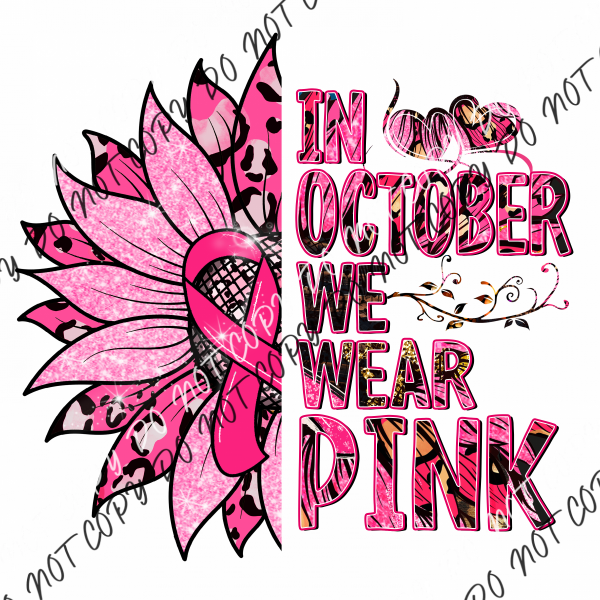 In October We Wear Pink Sunflower Breast Cancer Awareness Dtf Transfer