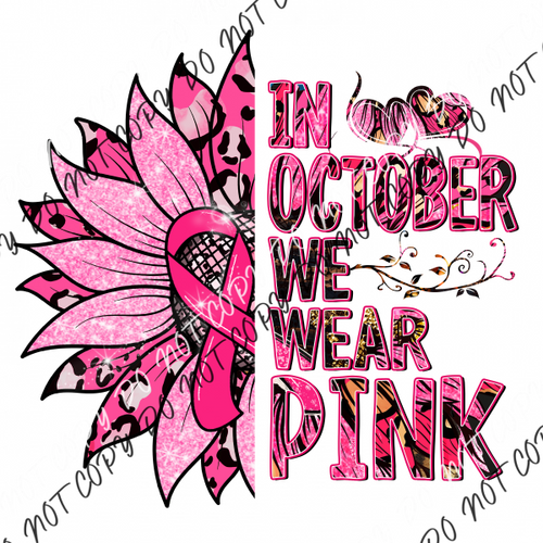 In October We Wear Pink Sunflower Breast Cancer Awareness Dtf Transfer