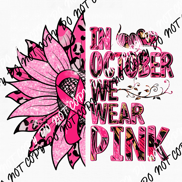 In October We Wear Pink Sunflower Breast Cancer Awareness DTF Transfer - We Print U Press DTF Transfers