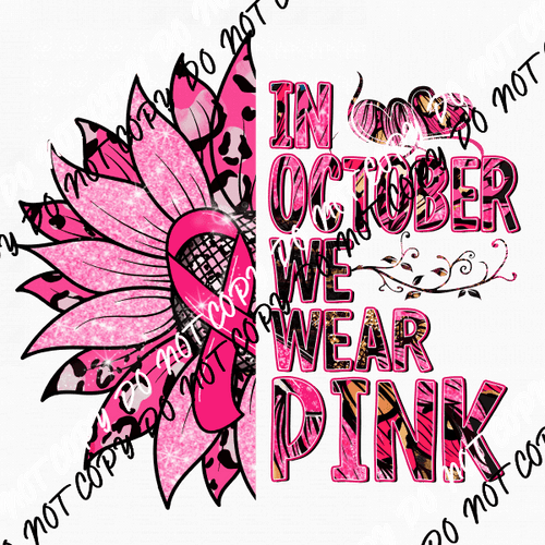 In October We Wear Pink Sunflower Breast Cancer Awareness DTF Transfer - We Print U Press DTF Transfers